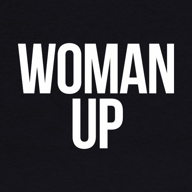 Woman Up. Feminist by NightField